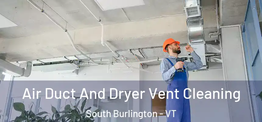 Air Duct And Dryer Vent Cleaning South Burlington - VT