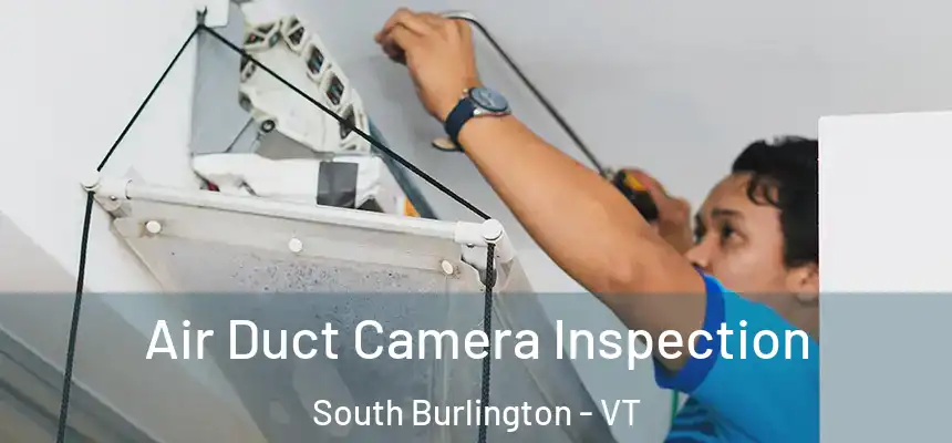  Air Duct Camera Inspection South Burlington - VT