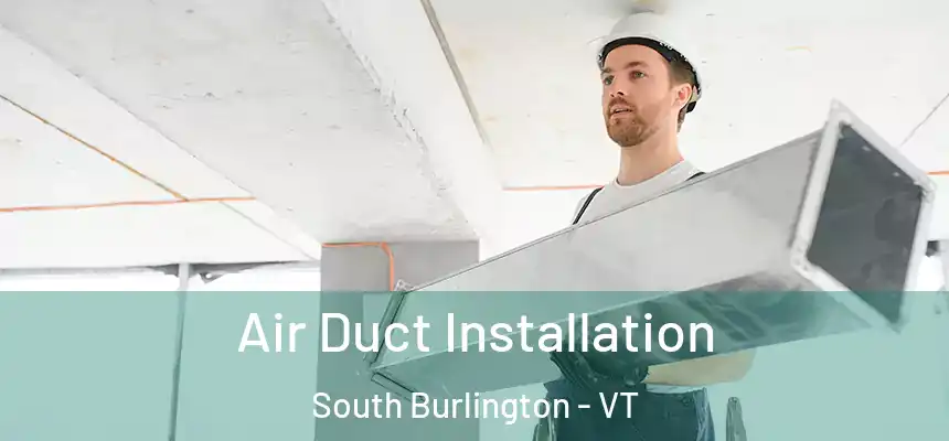  Air Duct Installation South Burlington - VT