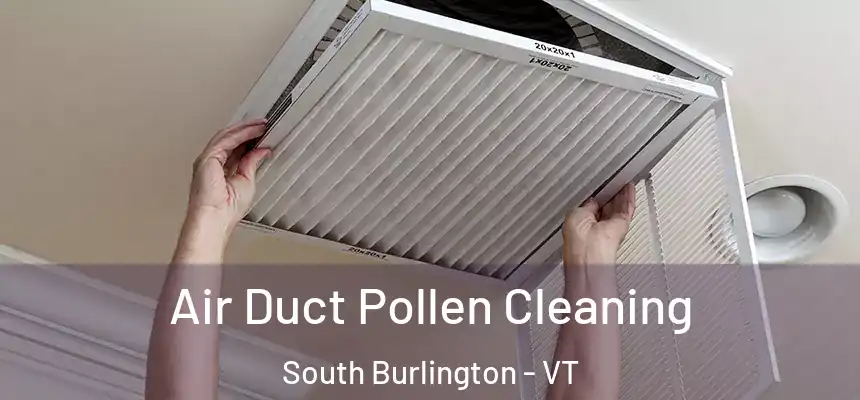  Air Duct Pollen Cleaning South Burlington - VT