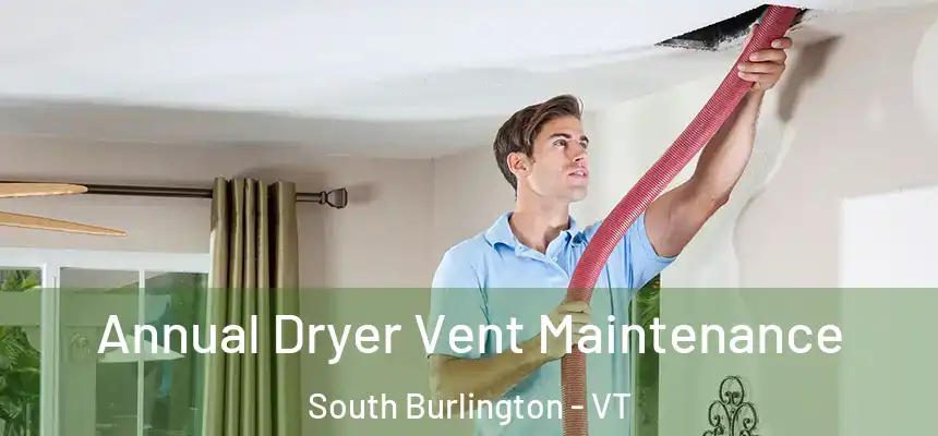  Annual Dryer Vent Maintenance South Burlington - VT