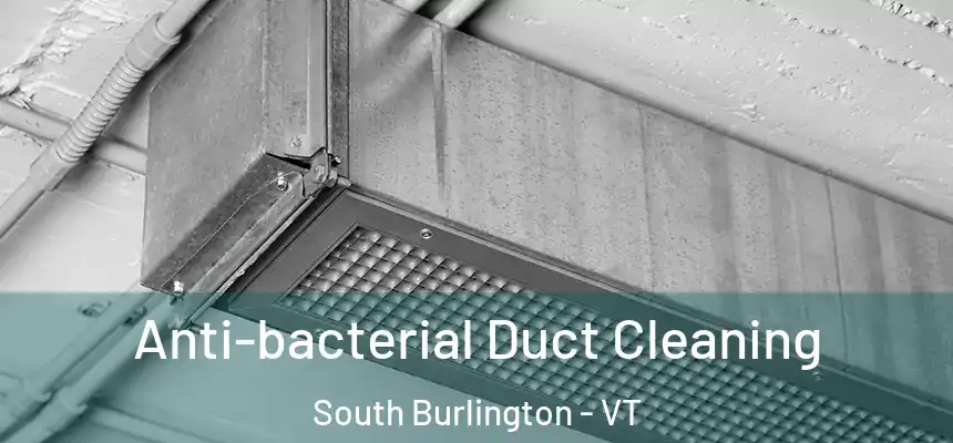  Anti-bacterial Duct Cleaning South Burlington - VT