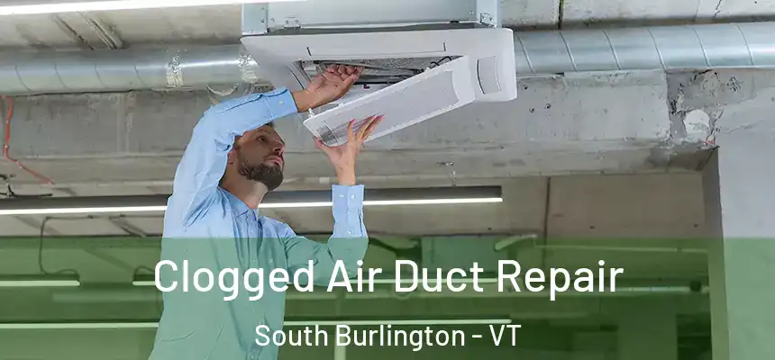  Clogged Air Duct Repair South Burlington - VT
