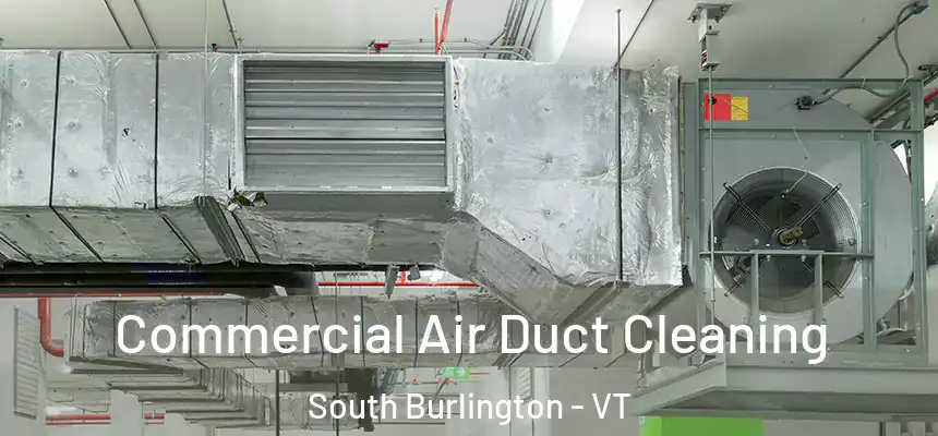  Commercial Air Duct Cleaning South Burlington - VT