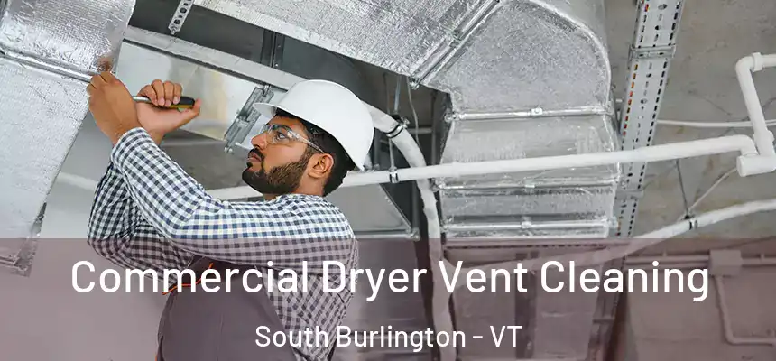  Commercial Dryer Vent Cleaning South Burlington - VT