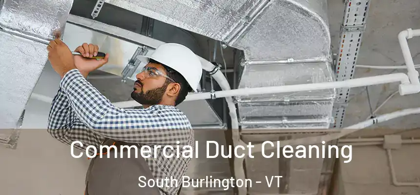  Commercial Duct Cleaning South Burlington - VT