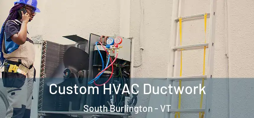  Custom HVAC Ductwork South Burlington - VT