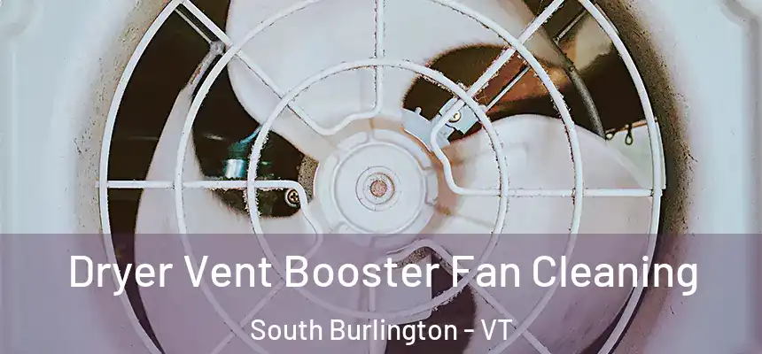  Dryer Vent Booster Fan Cleaning South Burlington - VT