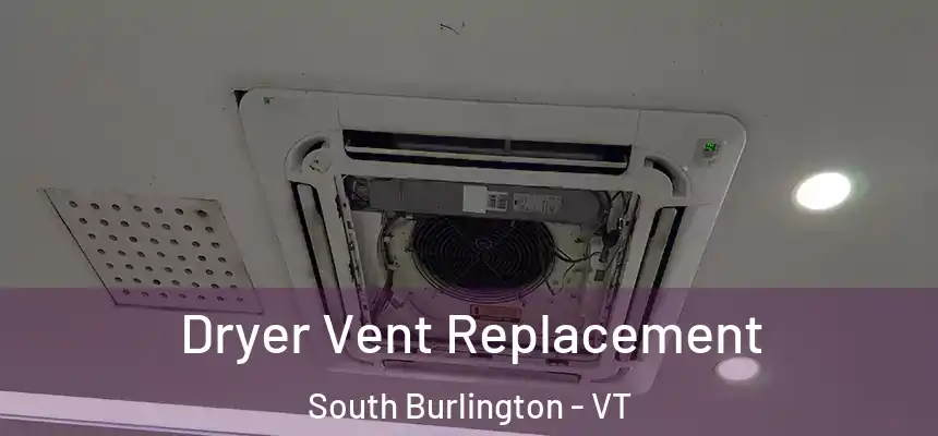  Dryer Vent Replacement South Burlington - VT