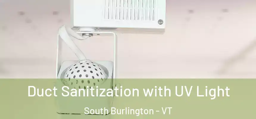  Duct Sanitization with UV Light South Burlington - VT