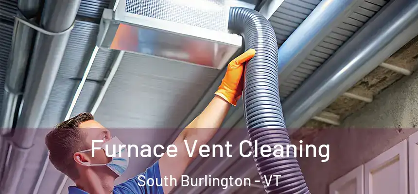  Furnace Vent Cleaning South Burlington - VT
