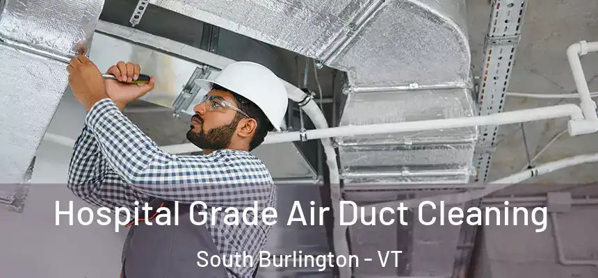  Hospital Grade Air Duct Cleaning South Burlington - VT
