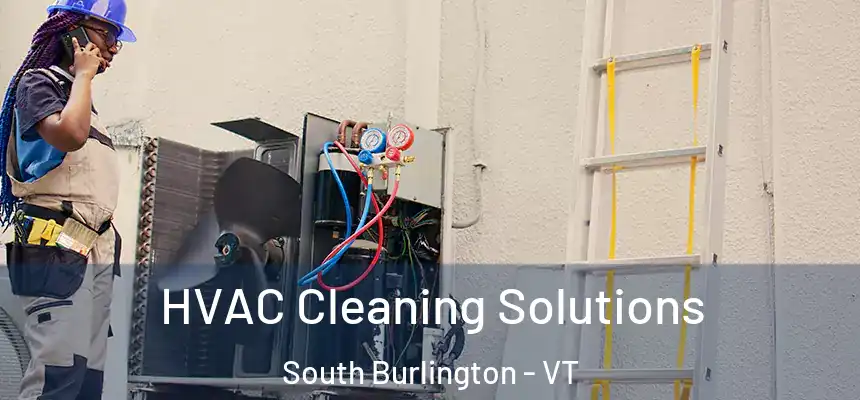  HVAC Cleaning Solutions South Burlington - VT