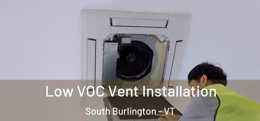  Low VOC Vent Installation South Burlington - VT