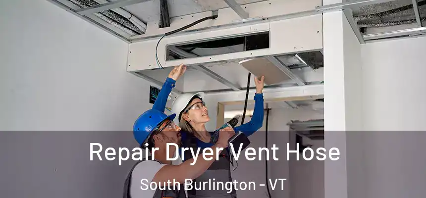  Repair Dryer Vent Hose South Burlington - VT