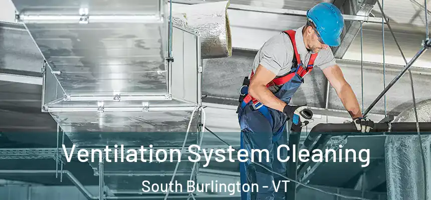  Ventilation System Cleaning South Burlington - VT
